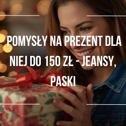 🎁 Pomysły na Prezent dla Niej do 150 PLN